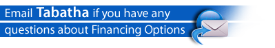 Email Tabatha if you have any questions about Financing Options